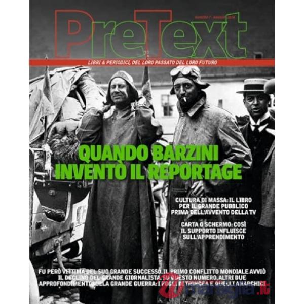 PreText. Libri & periodici, del loro passato del loro futuro (2018). Vol. 7: Quando Barzini inventò il reportage