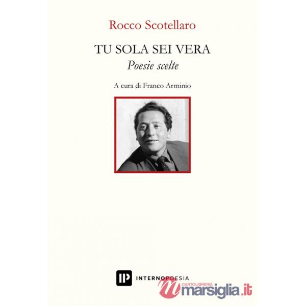 Tu sola sei vera. Poesie scelte