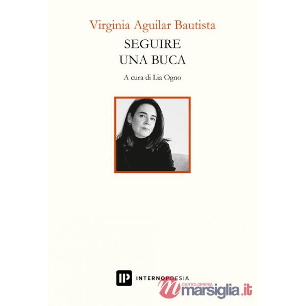 Seguire una buca. Testo spagnolo a fronte. Ediz. bilingue