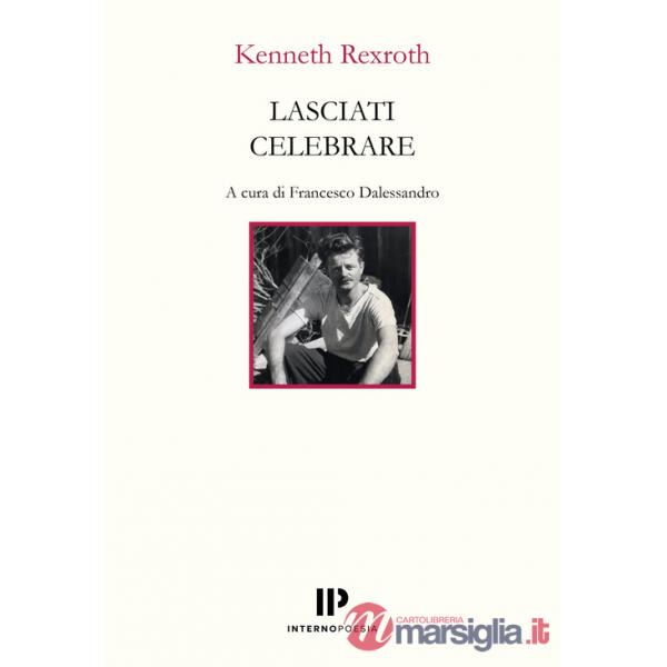 Lasciati celebrare. Poesie scelte 1937-1974. Ediz. multilingue
