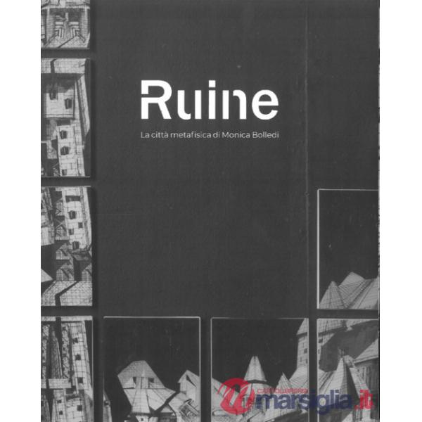 Ruine. La città metafisica di Monica Bolledi
