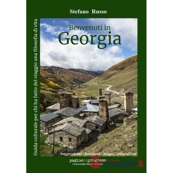 Benvenuti in Georgia. Guida culturale per chi ha fatto del viaggio una filosofia di vita. Con Segnalibro