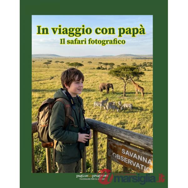 In viaggio con papà. Il safari fotografico. Con Segnalibro