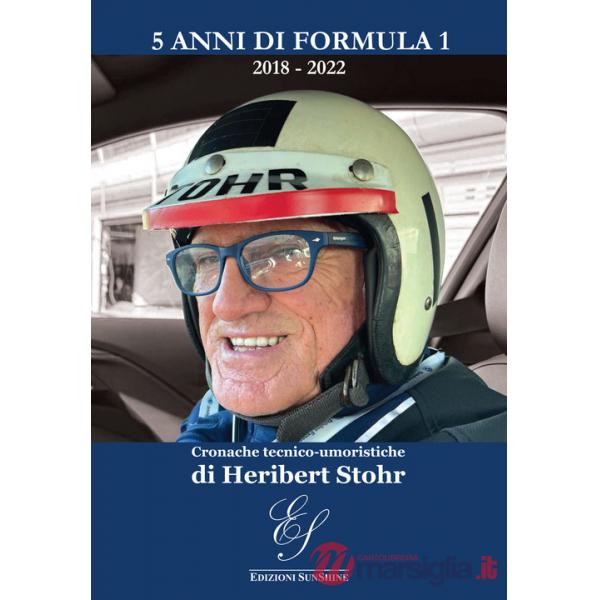 5 anni di Formula 1 2018-2022. Cronache tecnico-umoristiche