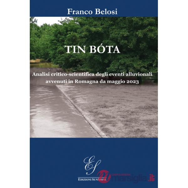 Tin bóta. Analisi critico-scientifica degli eventi alluvionali avvenuti in Romagna da maggio 2023. Ediz. illustrata
