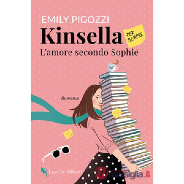 Kinsella per sempre. L'amore secondo Sophie