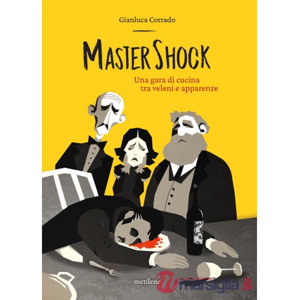 MasterShock. Una gara di cucina tra veleni e apparenze