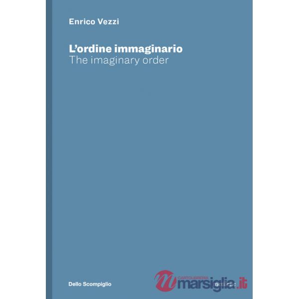 Enrico Vezzi. L'ordine immaginario-The imaginary order. Ediz. bilingue