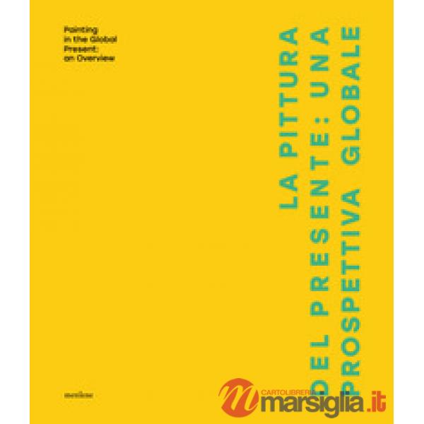 Pittura del presente: una prospettiva globale (La)