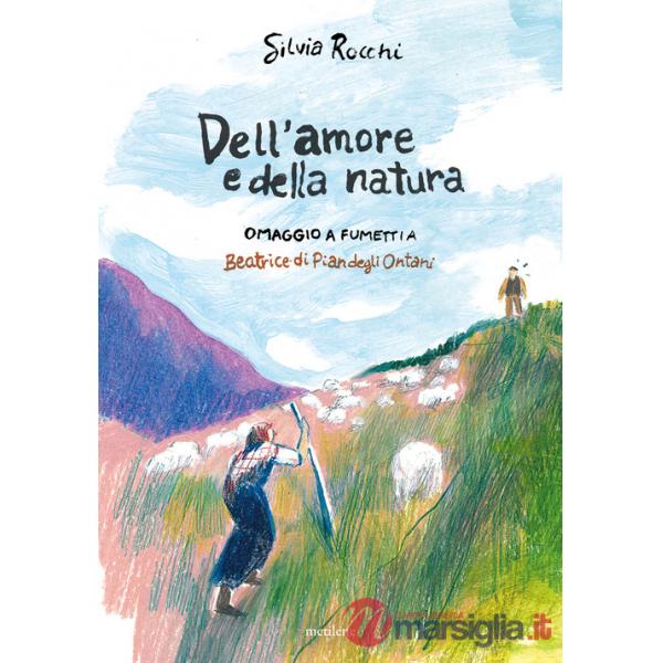 Dell'amore e della natura. Omaggio a fumetti a Beatrice di Pian degli Ontani