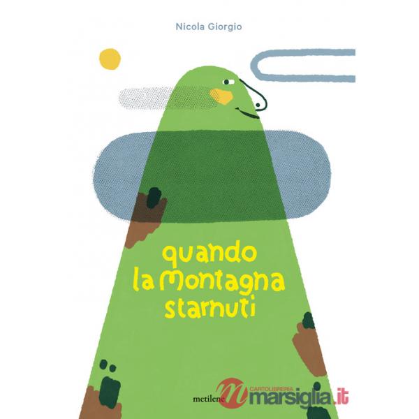 Quando la montagna starnutì. Ediz. a colori