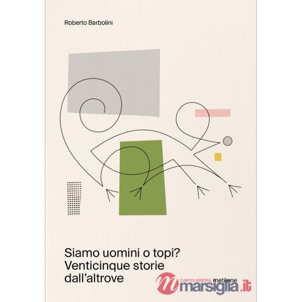 Siamo uomini o topi? Venticinque storie dall'altrove