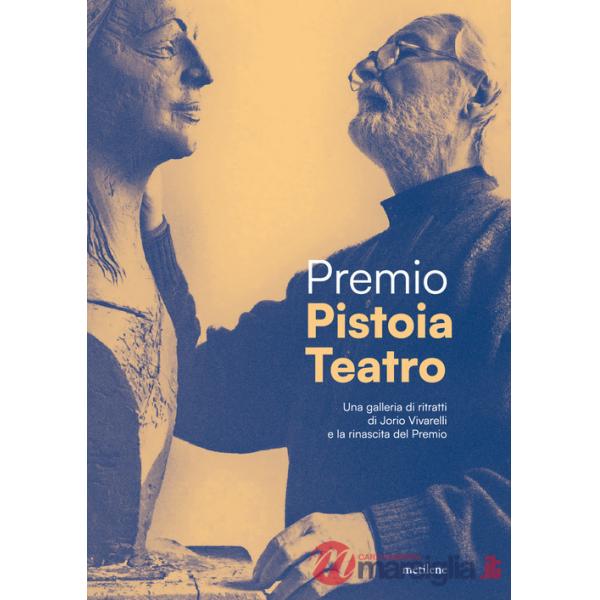 Premio Pistoia Teatro. Dai ritratti di Vivarelli alla rinascita del premio