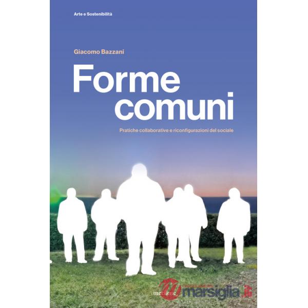 Forme comuni. Pratiche collaborative e riconfigurazioni del sociale