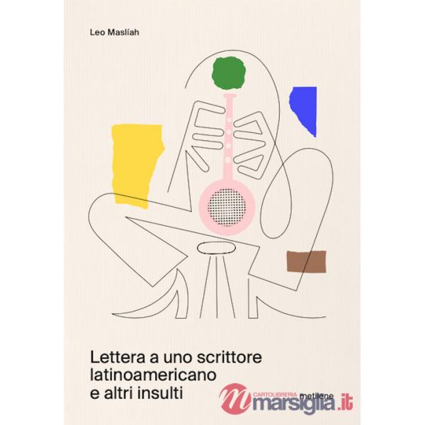Lettera a uno scrittore latinoamericano e altri insulti