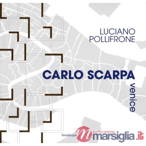 Carlo Scarpa Venice. Ediz. illustrata