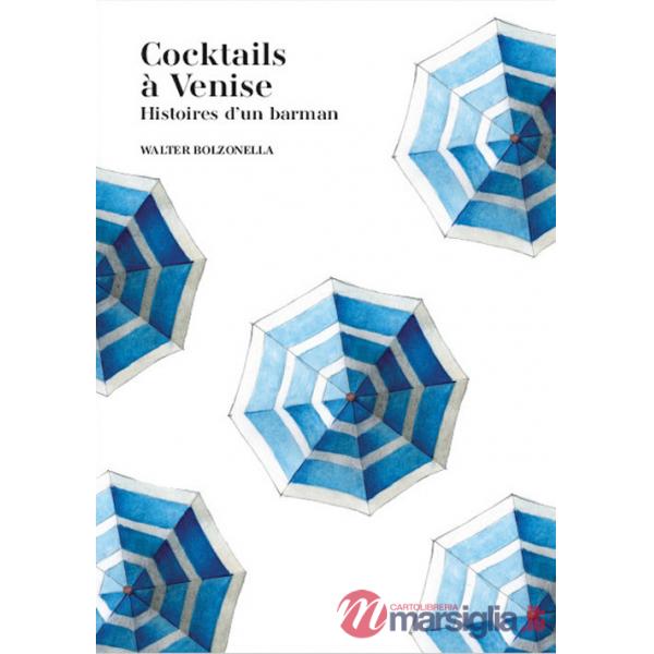 Cocktails à Venise. Histoires d'un barman