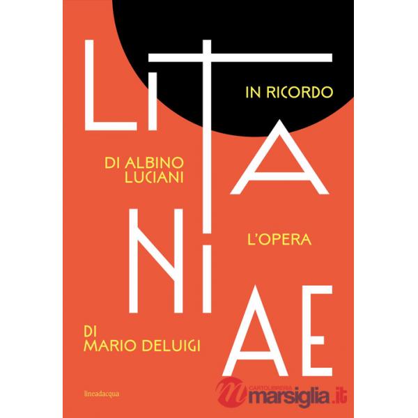 Litanie. In ricordo di Albino Luciani. L'opera di Mario Deluigi