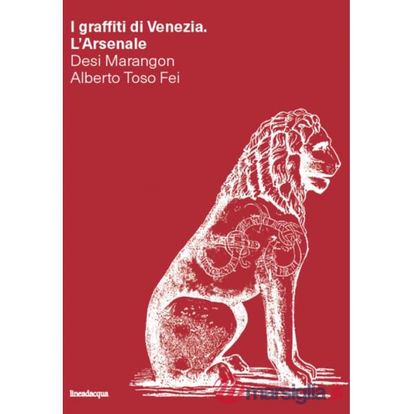 Graffiti di Venezia. L'Arsenale. Ediz. illustrata (I)