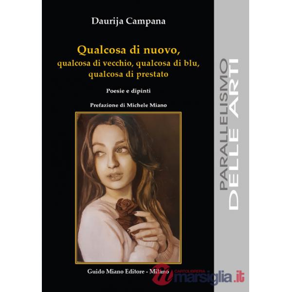 Qualcosa di nuovo, qualcosa di vecchio, qualcosa di blu, qualcosa di prestato. Poesie e dipinti