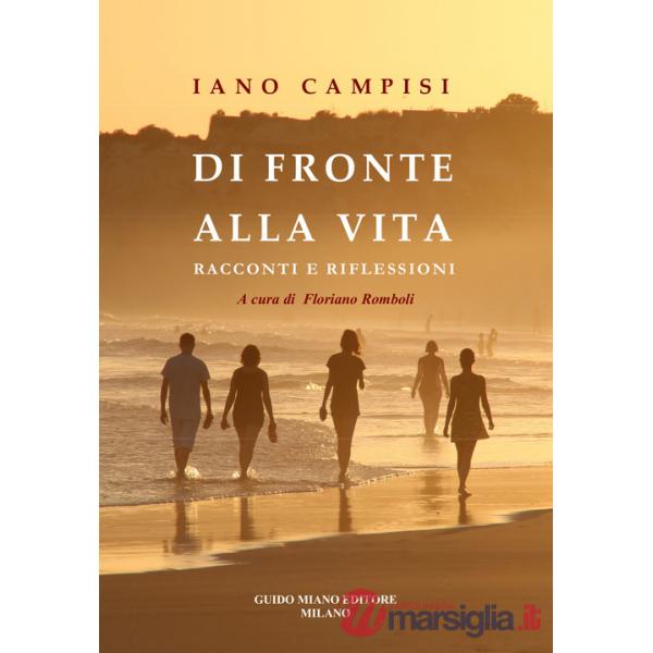 Di fronte alla vita. Racconti e riflessioni