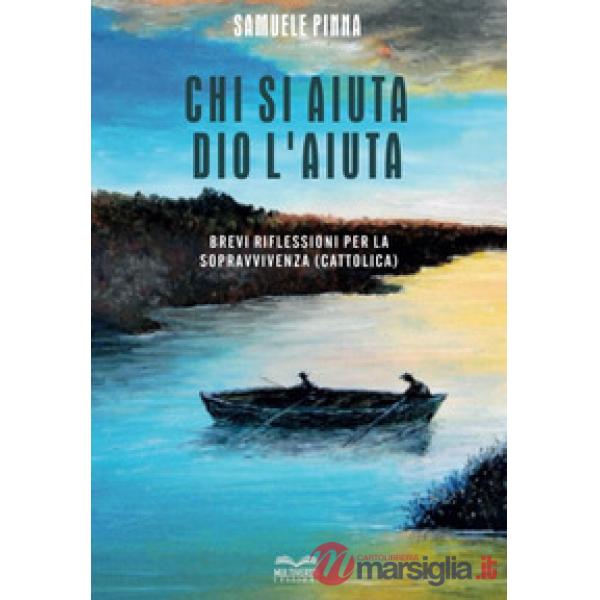 Chi si aiuta Dio l'aiuta. Brevi riflessioni per la sopravvivenza (cattolica)