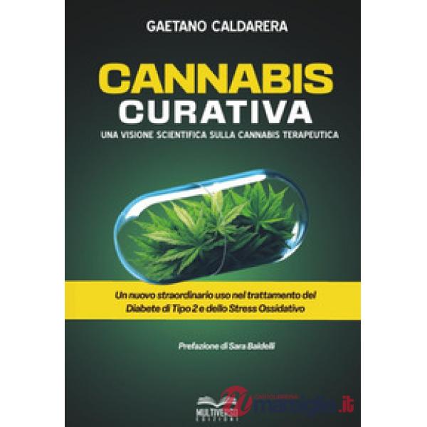 Cannabis curativa. Una visione scientifica sulla cannabis terapeutica