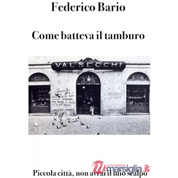 Come batteva il tamburo. Piccola città, non avrai il mio scalpo