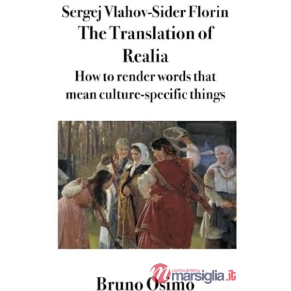 The translation of realia. How to render words that mean culture-specific things