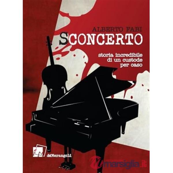 Sconcerto. Storia incredibile di un custode per caso
