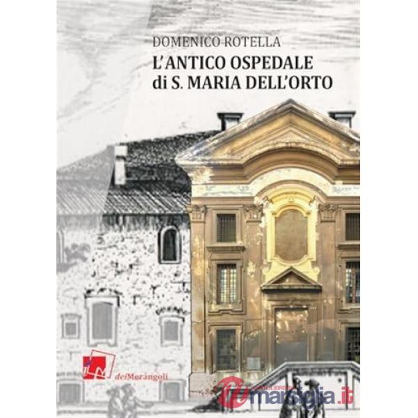 Antico Ospedale di S. Maria dell'Orto (1493 - 1799) (L')