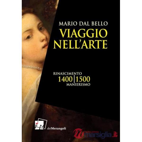Viaggio nell'arte. 1400-1500. Rinascimento, Manierismo