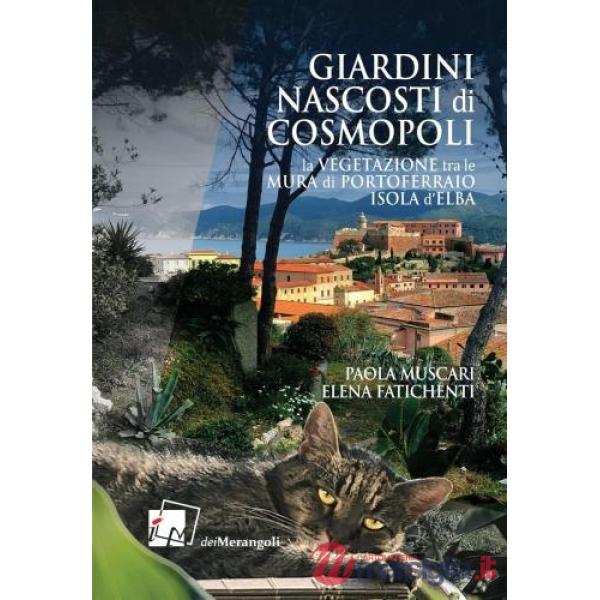 Giardini nascosti di Cosmopoli. La vegetazione tra le mura di Portoferraio isola d'Elba