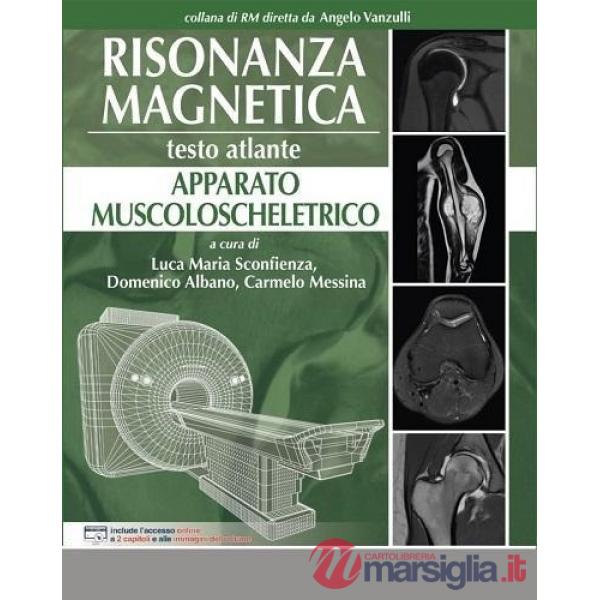Risonanza magnetica. Testo atlante. Apparato muscoloscheletrico