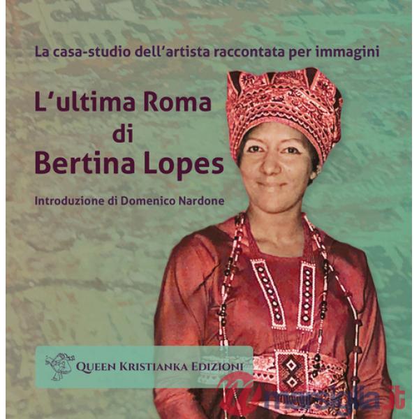 L'ultima Roma di Bertina Lopes. La casa-studio dell'artista raccontata per immagini