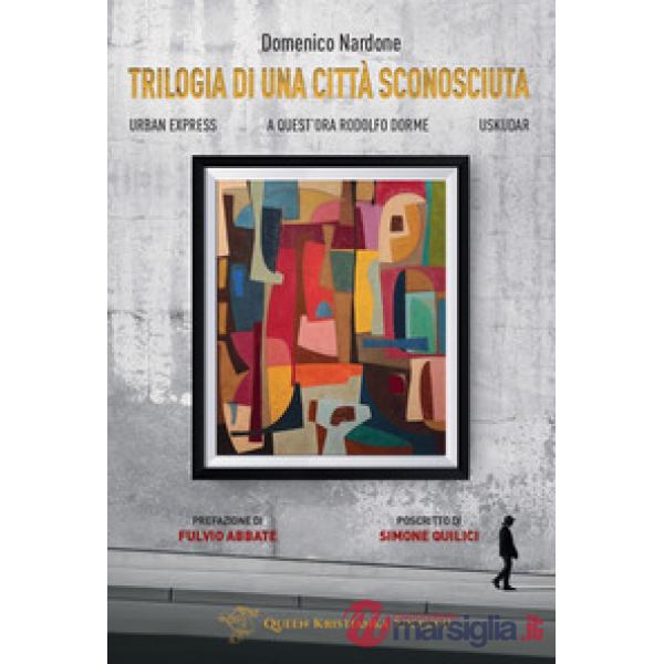 Trilogia di una città sconosciuta. Urban Express-A quest'ora Rodolfo dorme-Uskudar