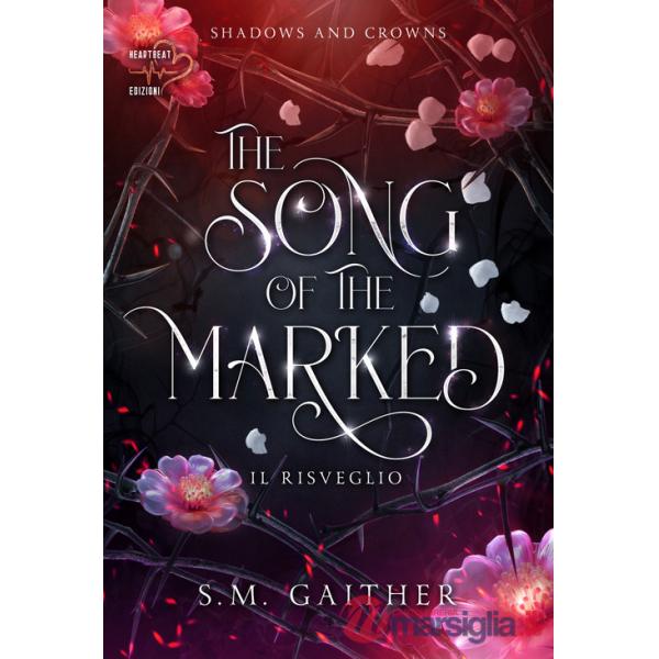 Song of the marked. Il risveglio. Shadows and Crowns (The). Vol. 1