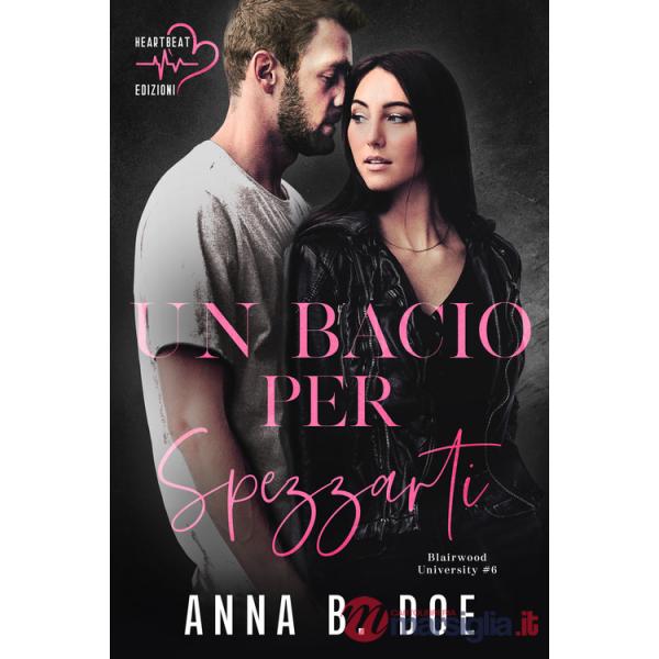 Bacio per spezzarti. Blairwood University (Un). Vol. 6