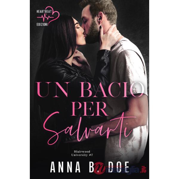 Bacio per salvarti. Blairwood University (Un). Vol. 7