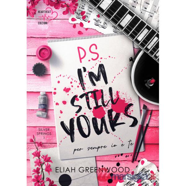 P.s. I'm still yours. Per sempre io e te. Silver springs. Vol. 1