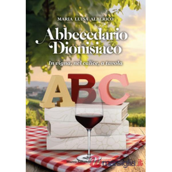 Abbecedario dionisiaco. In vigna, nel calice, a tavola
