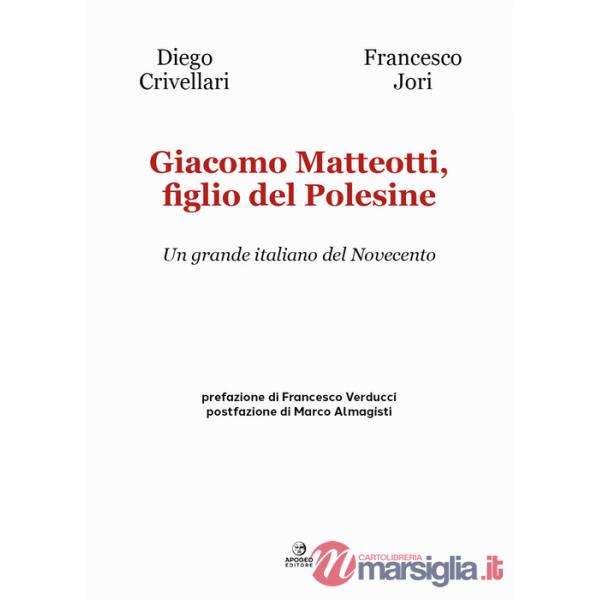Giacomo Matteotti, figlio del Polesine. Un grande italiano del Novecento