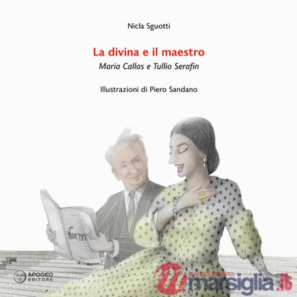 Divina e il maestro. Maria Callas e Tullio Serafin (La)