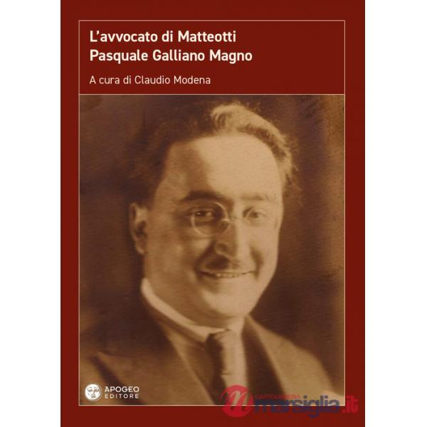 Avvocato di Matteotti. Pasquale Galliano Magno. Ediz. ampliata (L')