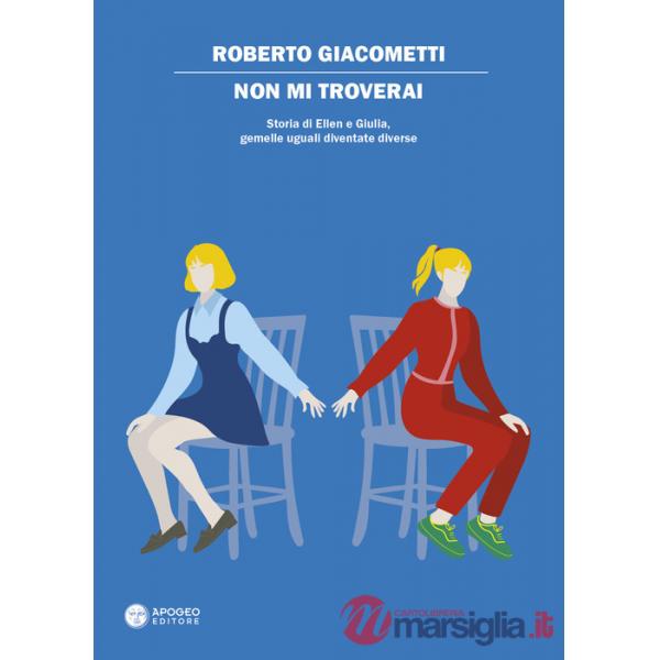 Non mi troverai. Storia di Ellen e Giulia, gemelle uguali diventate diverse