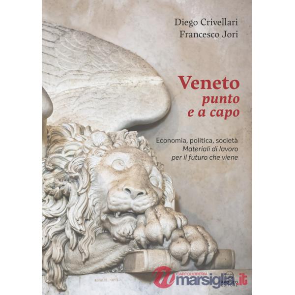 Veneto punto e a capo. Economia, politica, società. Materiali di lavoro per il futuro che viene