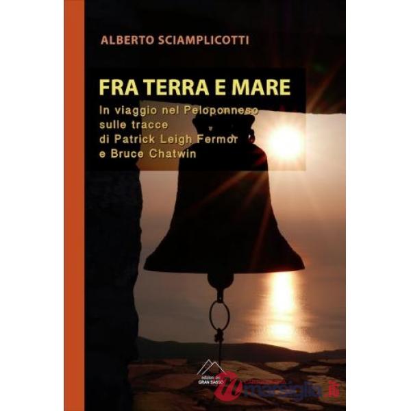 Fra mare e terra. In viaggio nel Peloponneso sulle tracce di Patrick Leigh Fermor e Bruce Chatwin