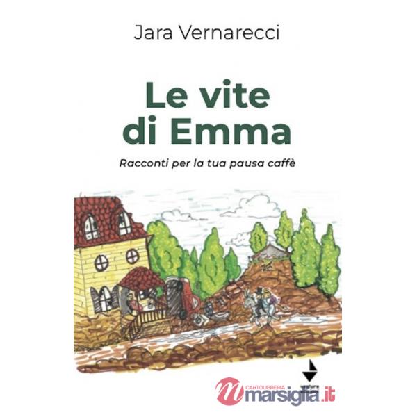 Vite di Emma. Racconti per la tua pausa caffè (Le)