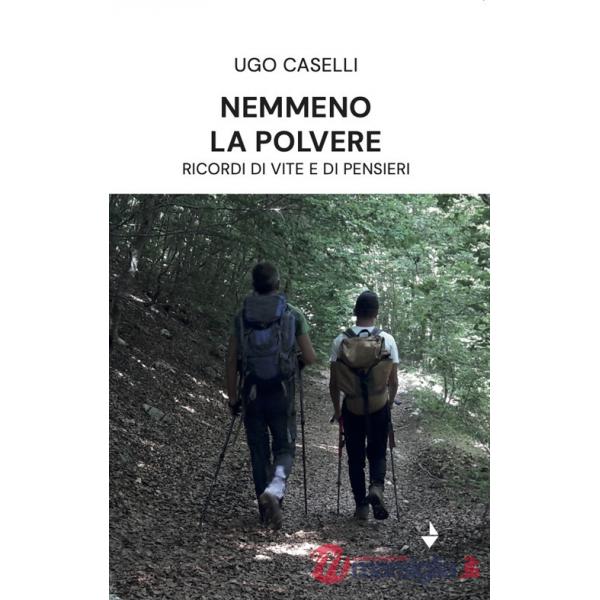 Nemmeno la polvere. Ricordi di vite e di pensieri