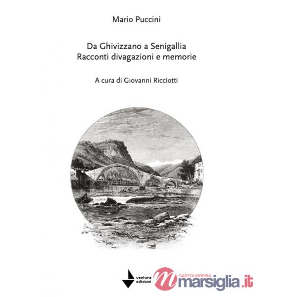 Mario Puccini. Da Ghivizzano a Senigallia. Racconti divagazioni e memorie